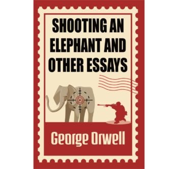 Shooting an Elephant and Other Essay